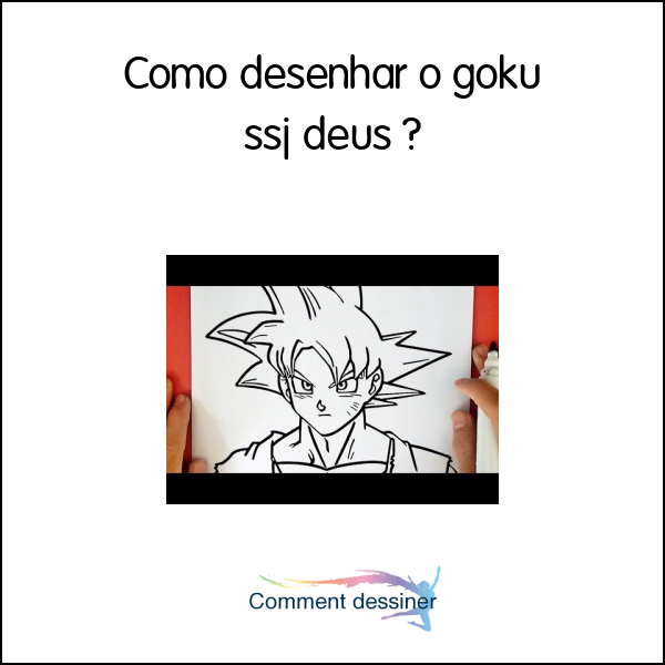 Como desenhar o goku ssj deus